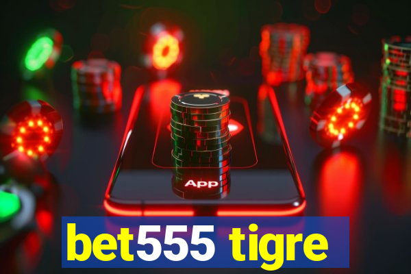 bet555 tigre